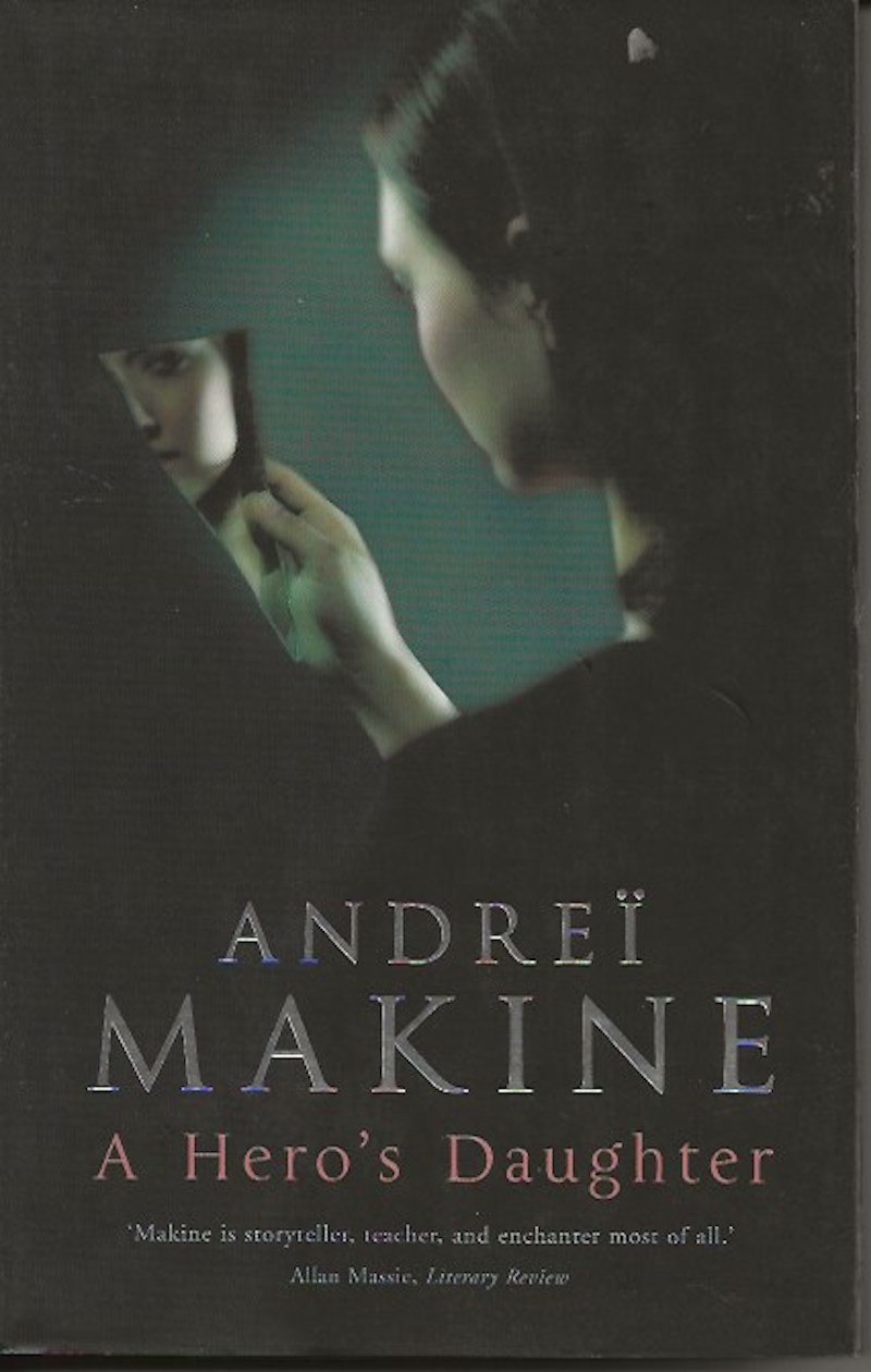 A Hero's Daughter by Makine, Andrei