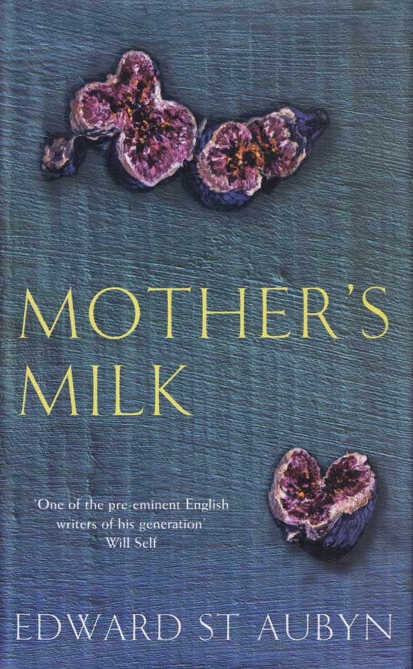 Mother's Milk by St Aubyn, Edward