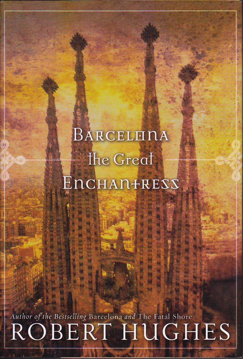 Barcelona the Great Enchantress by Hughes, Robert