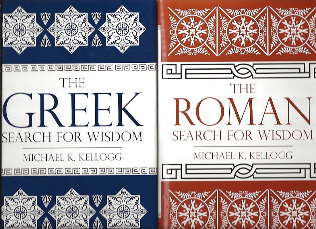 The Greek Search for Wisdom and The Roman Search for Wisdom by Kellogg, Michael K.