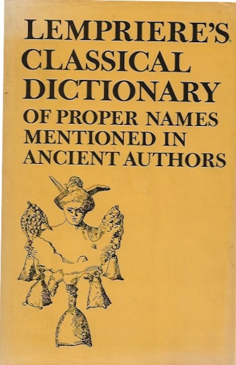 Lempriere's Classical Dictionary of Proper Names Mentioned in Ancient Authors by Lempriere, [John]