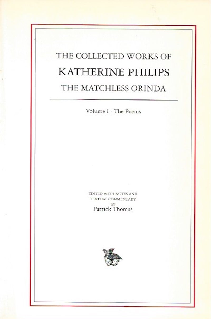 The Collected Works of Katherine Philips by Philips, Katherine