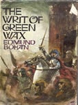 The Writ Of Green Wax by Bohan Edmund